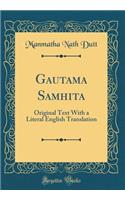 Gautama Samhita: Original Text With a Literal English Translation (Classic Reprint)