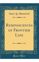 Reminiscences of Frontier Life (Classic Reprint)