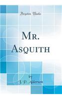 Mr. Asquith (Classic Reprint)