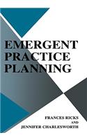 Emergent Practice Planning