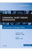 Congenital Heart Disease Intervention, an Issue of Interventional Cardiology Clinics