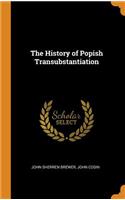 The History of Popish Transubstantiation