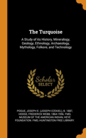 THE TURQUOISE: A STUDY OF ITS HISTORY, M
