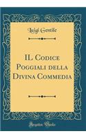 Il Codice Poggiali Della Divina Commedia (Classic Reprint)