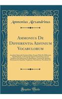 Ammonius De Differentia Adfinium Vocabulorum: Accedunt Opuscula Nondum Edita, Eranius Philo De Differentia Significationis, Lesbonax De Figuris Grammaticis, Incerti Scriptores De Soloecismo Et Barbarismo, Lexicon De Spiritievs Dictionum Ex Operibus