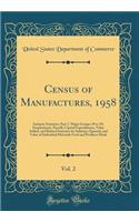 Census of Manufactures, 1958, Vol. 2: Industry Statistics; Part 2. Major Groups 29 to 39; Employment, Payroll, Capital Expenditures, Value Added, and Related Statistics by Industry; Quantity and Value of Individual Materials Used and Products Made