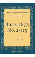 Bills, 1877, No; 2-125 (Classic Reprint)