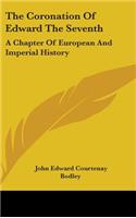 Coronation Of Edward The Seventh: A Chapter Of European And Imperial History(English)