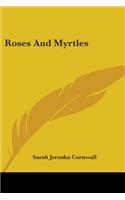 Roses And Myrtles