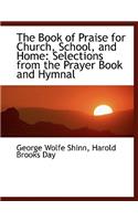 The Book of Praise for Church, School, and Home: Selections from the Prayer Book and Hymnal (Large Print Edition)