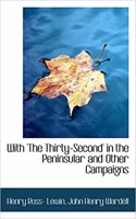 With 'The Thirty-Second' in the Peninsular and Other Campaigns