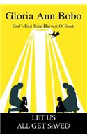 Let Us All Get Saved: God's End Time Harvest Of Souls(English)