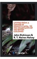 Letters from a farmer in Pennsylvania, to the inhabitants of the British Colonies