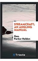 STREAMCRAFT; AN ANGLING MANUAL