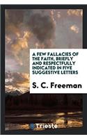 A Few Fallacies of the Faith, Briefly and Respectfully Indicated in Five Suggestive Letters