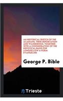 An Historical Sketch of the Acadians, Their Deportation and Wanderings, Together with a Consideration of the Histotical Basis for Longfellow'a Poem Evangeline;