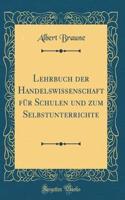 Lehrbuch der Handelswissenschaft für Schulen und zum Selbstunterrichte (Classic Reprint)