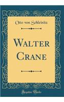 Walter Crane (Classic Reprint)