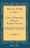 Life of Whittier's Heroine, Barbara Fritchie