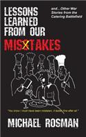 Lessons Learned From Our Misstakes: and other war stories from the catering battlefield