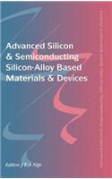 Advanced Silicon & Semiconducting Silicon-Alloy Based Materials & Devices