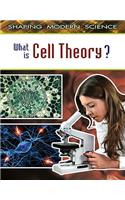 What Is Cell Theory?: (Shaping Modern Science)