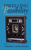 Dwelling in Possibility: Women Poets and Critics on Poetry(Reading Women Writing)