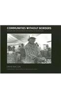 Communities Without Borders: Images and Voices from the World of Migration: Images and Voices from the World of Migration