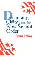 Democracy, Chaos, and the New School Order