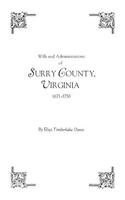 Wills and Administrations of Surry County, Virginia, 1671-1750