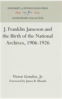 J. Franklin Jameson and the Birth of the National Archives, 1906-1926
