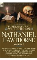 The Collected Supernatural and Weird Fiction of Nathaniel Hawthorne: Volume 1-Including One Novel 'The House of the Seven Gables, ' One Novelette 'Rap(English)