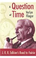 A Question of Time: J.R.R. Tolkien's Road to Faerie(J.R.R. Tolien's Road to Faerie)