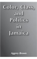 Color, Class, and Politics in Jamaica