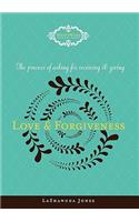 The Process of Asking for, Receiving and Giving Love & Forgiveness