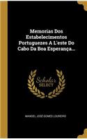 Memorias Dos Estabelecimentos Portuguezes A L'este Do Cabo Da Boa Esperança...