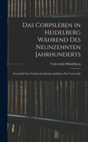 Corpsleben in Heidelberg Während Des Neunzehnten Jahrhunderts: Festschrift Zum Fünfhundertjährigen Jubiläum Der Universität
