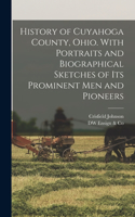 History of Cuyahoga County, Ohio. With Portraits and Biographical Sketches of its Prominent men and Pioneers