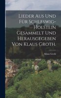 Lieder aus und für Schleswig-Holstein gesammelt und herausgegeben von Klaus Groth.