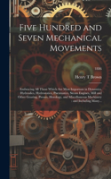 Five Hundred and Seven Mechanical Movements