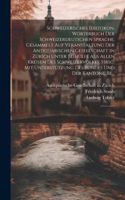 Schweizerisches Idiotikon. Wörterbuch der schweizerdeutschen Sprache. Gesammelt auf Veranstaltung der Antiquarischen Gesellschaft in Zürich unter Beihülfe aus allen Kreisen des Schweizervolkes. Hrsg. mit Unterstützung des Bundes und der Kantone. Be