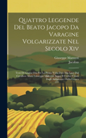 Quattro Leggende Del Beato Jacopo Da Varagine Volgarizzate Nel Secolo Xiv