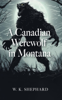 A Canadian Werewolf in Montana