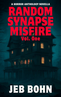 Random Synapse Misfire, Vol. One