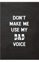 Don't Make Me Use My Dad Voice