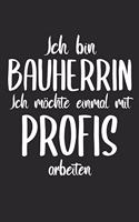 Ich Bin Bauherrin Ich Möchte Einmal Mit Profis Arbeiten