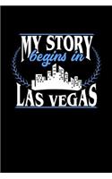 My Story Begins in Las Vegas: 6x9 inches blank notebook, 120 Pages, Composition Book and Journal, perfect gift idea for everyone born in Las Vegas