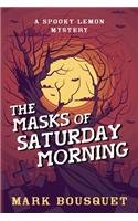 Masks of Saturday Morning