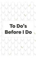 To Do's Before I Do