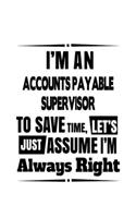 I'm An Accounts Payable Supervisor To Save Time, Let's Assume That I'm Always Right